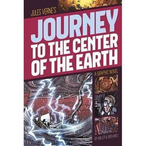 Journey to the Center of the Earth: A Graphic Novel -- Jules Verne